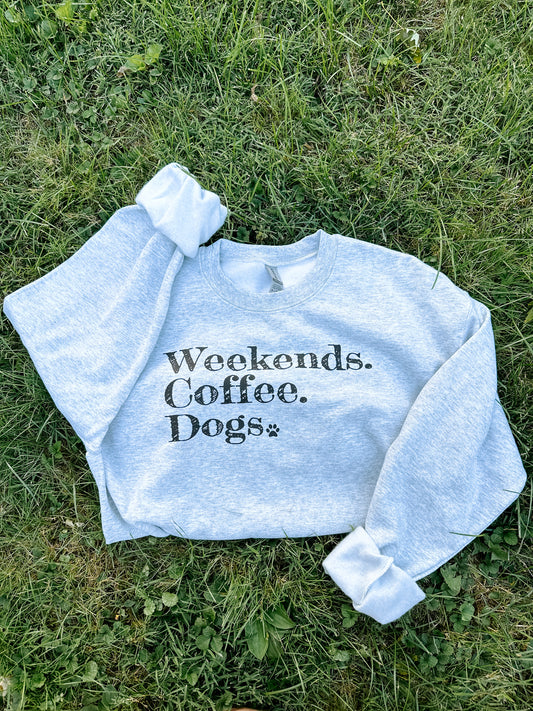 "Weekends. Coffee. Dogs" Sweatshirt