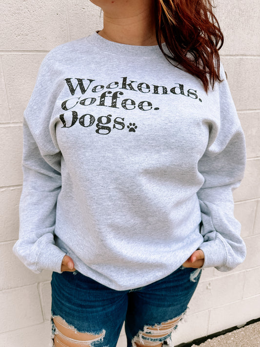 "Weekends. Coffee. Dogs" Sweatshirt