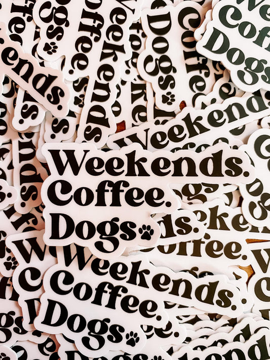 "Weekends. Coffee. Dogs." Sticker